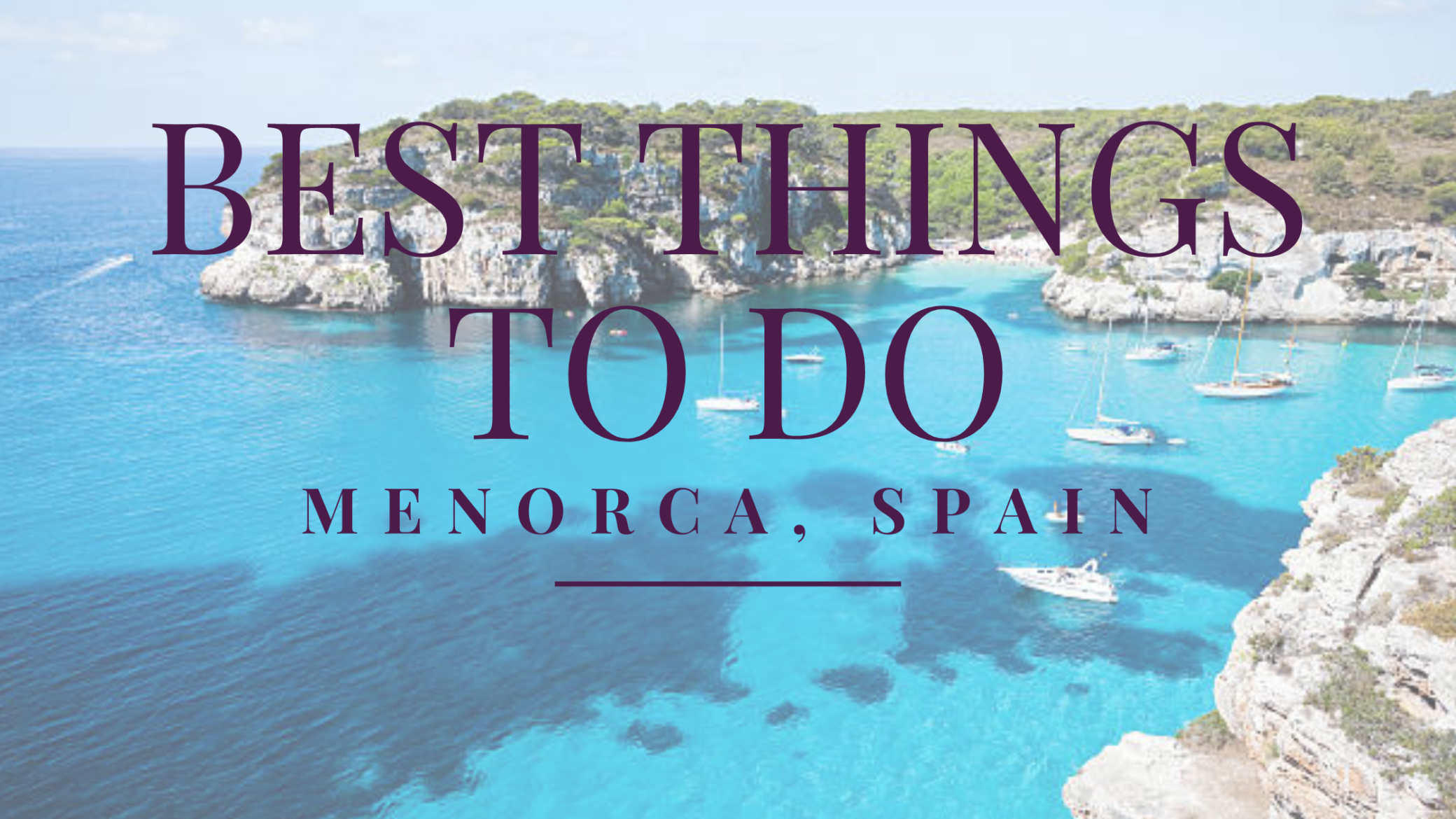 Best Things to Do in Menorca, Spain